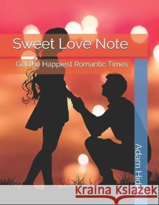 Sweet Love Note: Get the Happiest Romantic Times Adam Hider 9781708020828