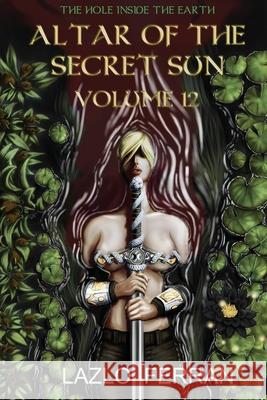 Altar of the Secret Sun: Volume 12 Jadson Resende Lazlo Ferran 9781708036270