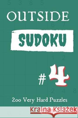 Outside Sudoku - 200 Very Hard Puzzles vol.4 Liam Parker 9781708062774