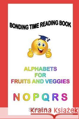 Alphabets for Fruits and Veggies: Read Learn Praise Marilyna Lyn 9781708069292 Independently Published