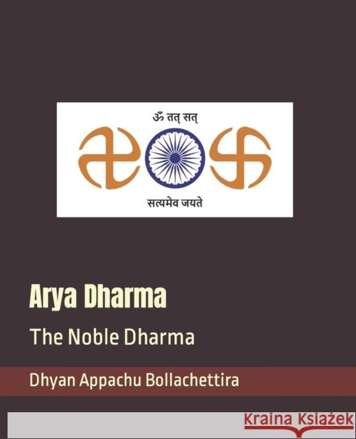Arya Dharma: The Noble Dharma Dhyan Appachu Bollachettira 9781708069315 Independently Published