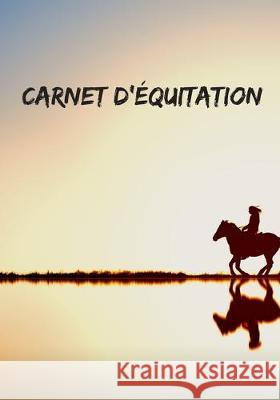 Carnet d'équitation: Suivez vos leçons d'équitation, vos progrès et vos objectifs Powell, Victoria 9781708072414 Independently Published