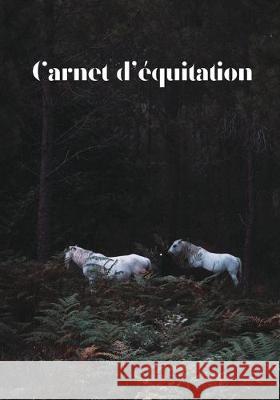 Carnet d'équitation: Suivez vos leçons d'équitation, vos progrès et vos objectifs Powell, Victoria 9781708099510 Independently Published