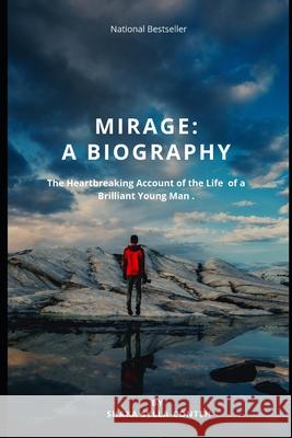 Mirage: A Biography: A Heart Breaking Account of the Life of a Brilliant Young Man Shaka-Sylla Conteh 9781708117542