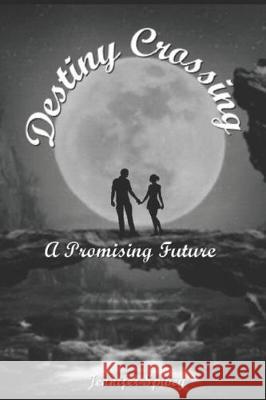 Destiny Crossing: A Promising Future Crystal Lopes Jennifer Spivey 9781708168261