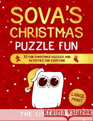 Sova's Christmas Puzzle Fun: 35 fun Christmas puzzles and activities for everyone Little Owl 9781708182786 Independently Published