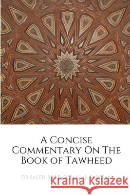 A Concise Commentary On The Book of Tawheed Saleh Bin Fawzan Al-Fawzan 9781708221843 Independently Published