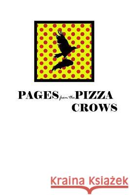 Pages from the Pizza Crows Evan Witmer Justine Alexander 9781708222208 Odd Fiction