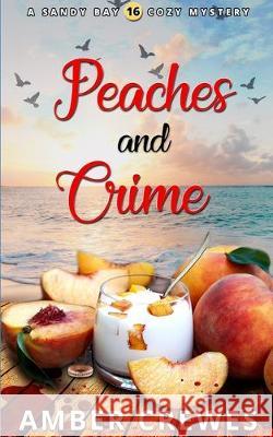 Peaches and Crime Amber Crewes 9781708243555 Independently Published