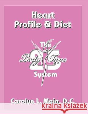 Heart Profile and Diet Carolyn L. Mein Carolyn L. Mei 9781708246648 Independently Published