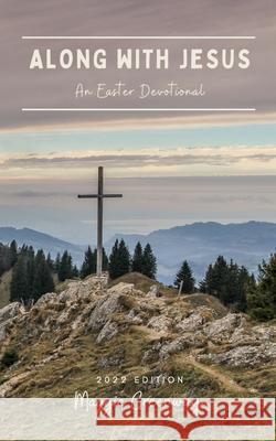 Along with Jesus: An Easter Devotional Maggie Greenway 9781708250539 Independently Published