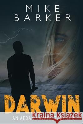 Darwin: An Aedan Savage Thriller Mike Barker 9781708252557 Independently Published