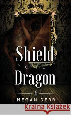 Shield of the Dragon Megan Derr 9781708268664 Independently Published