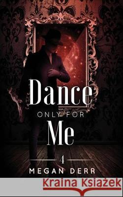 Dance Only for Me Megan Derr 9781708274719 Independently Published