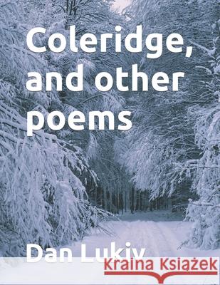 Coleridge, and other poems Dan Lukiv 9781708298265 Independently Published