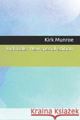 Rick Dale: New special edition Kirk Munroe 9781708325152 Independently Published