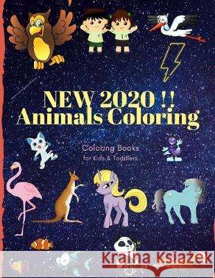 NEW 2020 !! Animals Coloring Coloring Books for Kids & Toddlers: Books for Kids Ages 2-4, 4-8, Boys, Girls Sam Jo 9781708346263 Independently Published