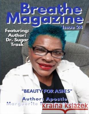 Breathe Magazine Issue 24: Beauty For Ashes Marguerite Breedy-Haynes 9781708365240 Independently Published