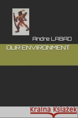 Our Environment Andre Arnold Labad 9781708378073