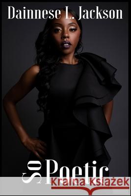 So Poetic Dainnese L. Jackson 9781708445577 Independently Published