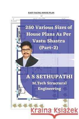 250 Various Sizes of House Plans As Per Vastu Shastra: (Part 2) As Sethu Pathi 9781708452476 Independently Published