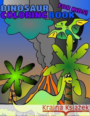 Dinosaur Coloring Book For Kids Sunny Lindgren 9781708461867