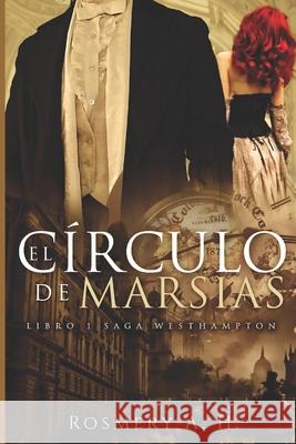 El Círculo De Marsias: Saga Westhampton Libro #1 Rosmery A H 9781708481711 Independently Published