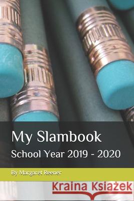 My Slambook: School Year 2019 - 2020 Margaret G. Reener 9781708490058 Independently Published