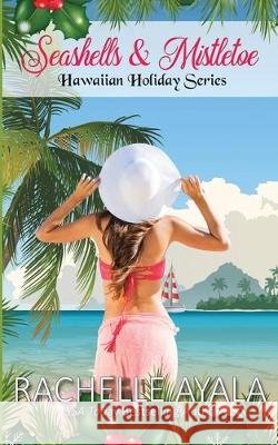 Seashells & Mistletoe: Hawaiian Holiday Rachelle Ayala 9781708509637