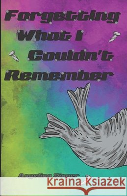 Forgetting What I Couldn't Remember Angelina Singer 9781708517304