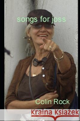 Songs for Joss Colin Rock 9781708519865 Independently Published