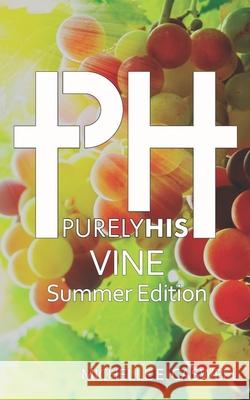 Purely His Vine: Summer Edition Michelle E. Caswell 9781708521806