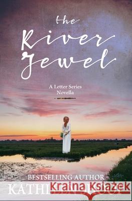 The River Jewel: A Letter Series Novella Kathleen Shoop 9781708629236 Independently Published