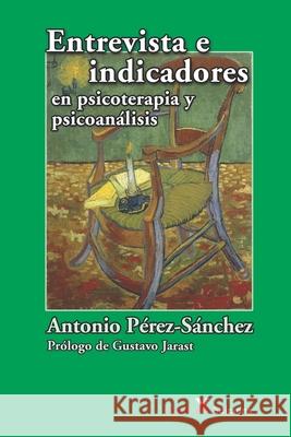 Entrevista e indicadores en psicoterapia y psicoanálisis Jarast, Gustavo 9781708697532 Independently Published