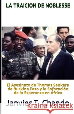 La Traicion de Noblesse: El asesinato de Thomas Sankara de Burkina Faso y la sofocación de la esperanza en África Tchouteu, Janvier 9781708698324
