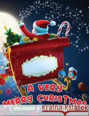 A Very Merry Christmas Coloring & Activity Book: Fun Children's Christmas Gift & Activities Elite Publishing Group 9781708708948