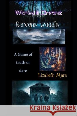 Wicked LIl Dreamz: Ravens Woods Lizabeth Mars 9781708775575 Independently Published