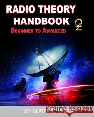 Radio Theory Handbook - Beginner to Advanced Ron Bertrand 9781708794910 Independently Published