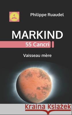 Markind 55 Cancri: Vaisseau mère Philippe Ruaudel 9781708869915 Independently Published