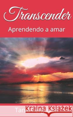 Transcender: Aprendendo a amar Tania Ferguson 9781708896133