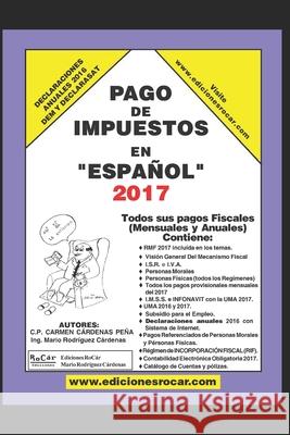 Pago de Impuestos en Español 2017: Exclusivo para contribuyentes fiscales en México Rodriguez Cardenas, Mario 9781708914172 Independently Published