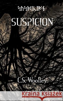 Suspicion C. S. Woolley 9781708945596 Independently Published