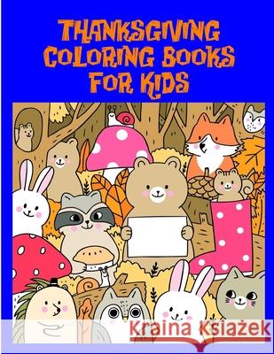 Thanksgiving Coloring Books for Kids: Christmas coloring Pages for Children ages 2-5 from funny image. J. K. Mimo 9781708978419 Independently Published