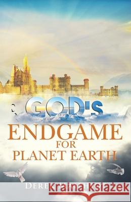 God's Endgame for Planet Earth Derek Mailhiot 9781709033148 Independently Published