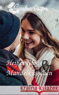 Heißer Glögg & Mandelküsschen: Julfesten in Schweden Cugier, Sandra 9781709099984 Independently Published