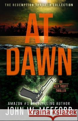 At Dawn John W Mefford 9781709139307 Independently Published