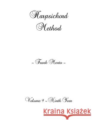 Harpsichord Method - Volume 9 Frank Mento 9781709146442 Independently Published