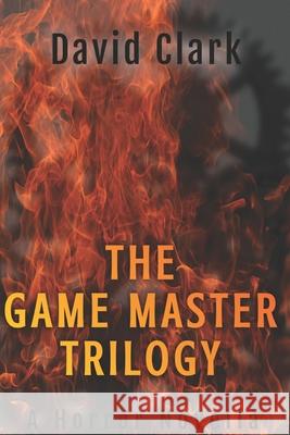 The Game Master Trilogy David Clark 9781709149221 Independently Published