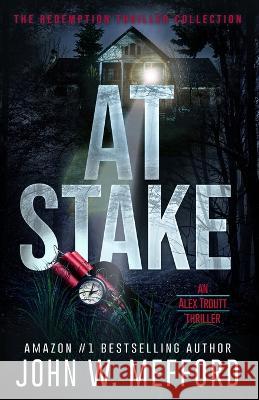 At Stake John W Mefford 9781709152313 Independently Published