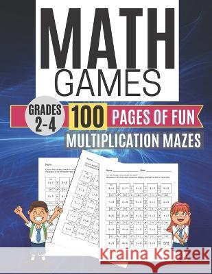 Math Games MULTIPLICATION MAZES 100 Pages of Fun Grades 2-4 Kitty Learning 9781709155888